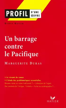 Couverture du produit · Profil d'une oeuvre : Un barrage contre le Pacifique, 1950, Marguerite Duras