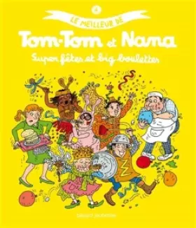 Couverture du produit · Le meilleur de Tom-Tom et Nana, Tome 4 : Super fêtes et big boulettes