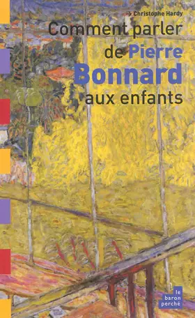 Couverture du produit · Comment parler de Pierre Bonnard aux enfants