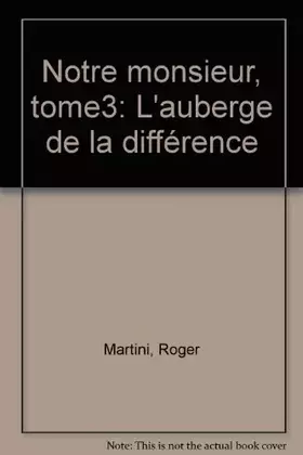 Couverture du produit · Notre monsieur, tome3: L'auberge de la différence