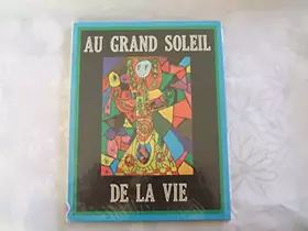 Couverture du produit · AU GRAND SOLEIL DE LA VIE//ART ENFANTIN//PHOTOS ODILE SALVAT//1977