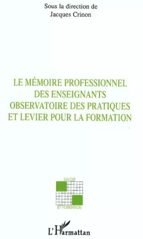Couverture du produit · Le mémoire professionnel des enseignants: Observatoire des pratiques et levier pour la formation