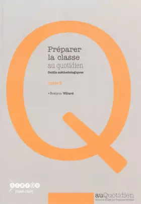 Couverture du produit · Préparer la classe au quotidien : Outils méthodologiques cycle 3