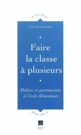 Couverture du produit · Faire la classe à plusieurs : Maîtres et partenariats à l'école élémentaire