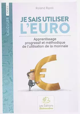 Couverture du produit · Je sais utiliser l'euro: Apprentissage progressif et méthodique de l'utilisation de la monnaie