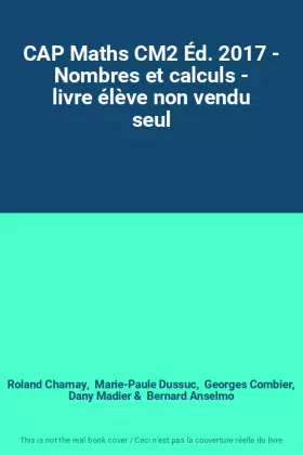 Couverture du produit · CAP Maths CM2 Éd. 2017 - Nombres et calculs - livre élève non vendu seul