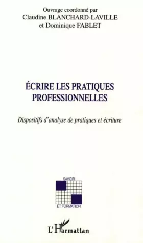 Couverture du produit · Ecrire les pratiques professionnelles : Dispositifs d'analyse de pratiques et écriture
