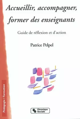 Couverture du produit · Accueillir, accompagner, former des enseignants : Guide de réflexion et d'action