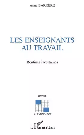 Couverture du produit · Enseignants au travail (les) routines incertaines