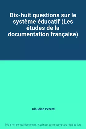 Couverture du produit · Dix-huit questions sur le système éducatif (Les études de la documentation française)