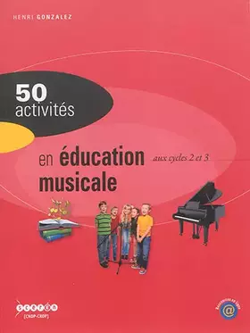 Couverture du produit · 50 activités en éducation musicale aux cycles 2 et 3