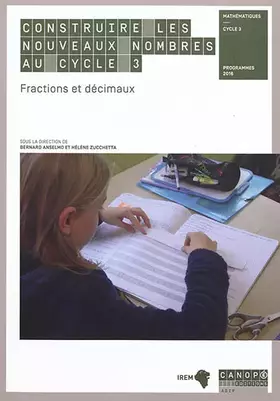 Couverture du produit · Construire les nouveaux nombres au cycle 3 : Fractions et décimaux