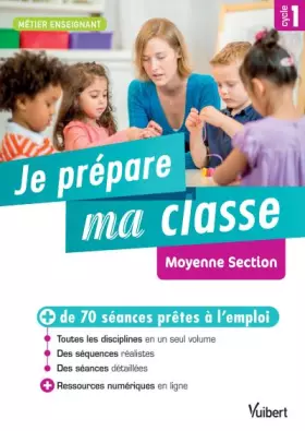 Couverture du produit · Je prépare ma classe de Moyenne Section - Cycle 1: + de 70 séances prêtes à l'emploi pour MS