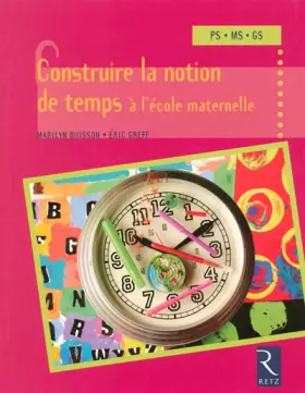 Couverture du produit · Construire la notion de temps à l'école maternelle
