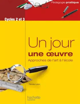 Couverture du produit · Un jour une oeuvre - Approches de l'art à l'école