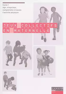 Couverture du produit · Jeux Collectifs en Maternelle Agir S Exprimer Comprendre a Travers l Activité Physique