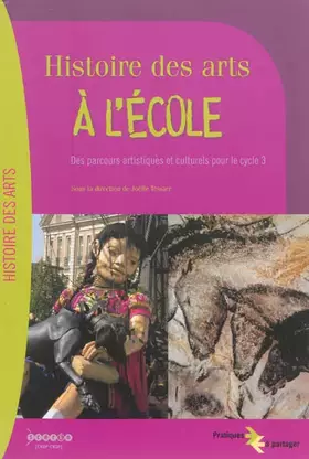 Couverture du produit · Histoire des arts à l'école : Des parcours artistiques et culturels pour le cycle 3 (1Cédérom)