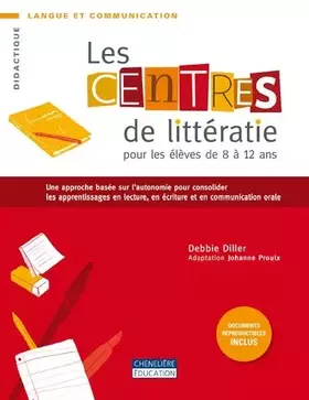Couverture du produit · Les centres de littératie pour les élèves de 8 à 12 ans: Une approche basée sur l'autonomie pour consolider les apprentissages 