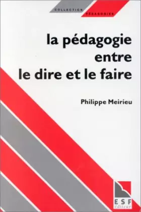 Couverture du produit · LA PEDAGOGIE ENTRE LE DIRE ET LE FAIRE. Le courage des commencements