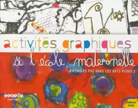 Couverture du produit · Activités graphiques à l'école maternelle : Premiers pas dans les arts visuels (1Cédérom)