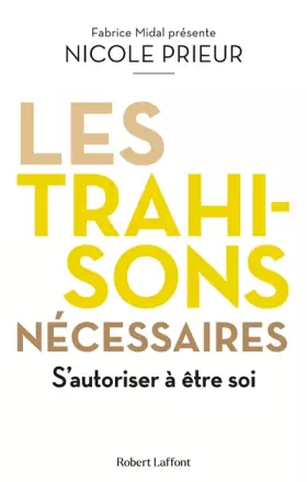 Couverture du produit · Les Trahisons nécessaires - S'autoriser à être soi