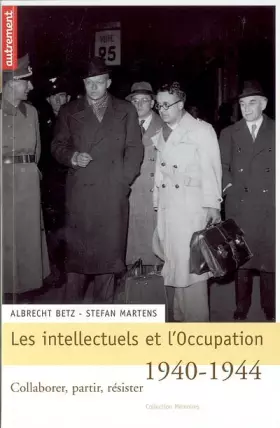 Couverture du produit · Les intellectuels et l'Occupation, 1940-1944 : Collaborer, partir, résister
