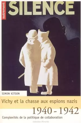 Couverture du produit · Vichy et la chasse aux espions nazis : 1940-1942 : complexités de la politique de la collaboration