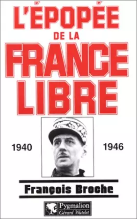 Couverture du produit · L'Epopée de la France libre : 1940-1946