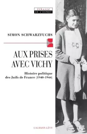 Couverture du produit · Aux prises avec Vichy : Histoire politique des Juifs de France, 1940-1944