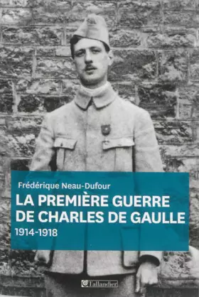Couverture du produit · La première guerre de Charles de Gaulle : 1914-1918