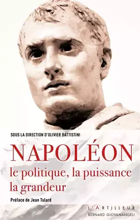 Couverture du produit · Napoléon, le politique, la puissance, la grandeur