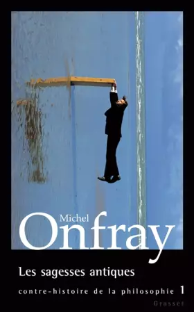 Couverture du produit · Contre-histoire de la philosophie, tome 1 : Les Sagesses antiques