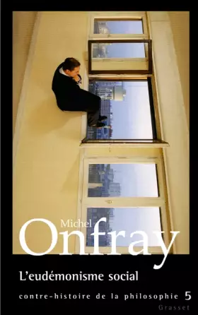 Couverture du produit · Contre-histoire de la philosophie : Tome 5, L'eudémonisme social
