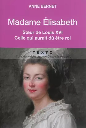 Couverture du produit · Madame Elisabeth. Soeur de Louis XVI, celle qui aurait dû être roi