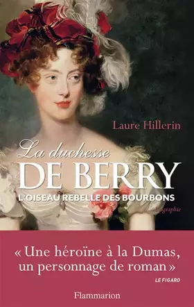 Couverture du produit · La Duchesse de Berry : L'oiseau rebelle des Bourbons