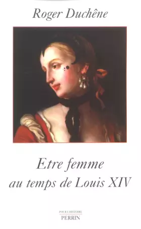 Couverture du produit · Etre femme au temps de Louis XIV