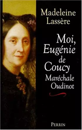 Couverture du produit · Moi, Eugénie de Coucy, maréchale Oudinot
