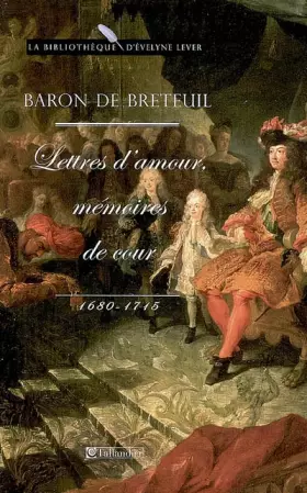 Couverture du produit · Lettres d'amour, mémoires de cour: 1680-1715