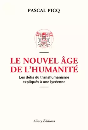 Couverture du produit · Le Nouvel âge de l'humanité. Les défis du transhumanisme expliqués à une lycéenne