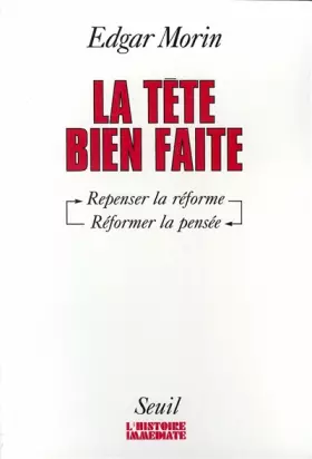 Couverture du produit · La Tête bien faite : Penser la réforme, reformer la pensée