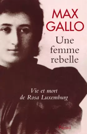 Couverture du produit · Une femme rebelle : Vie et mort de Rosa Luxemburg