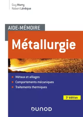 Couverture du produit · Aide-mémoire Métallurgie - 3e éd. - Métaux et alliages, comportements mécan, trait. thermiques: Métaux et alliages, comportemen