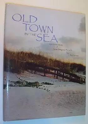 Couverture du produit · Old Town by the Sea: A Pictorial History of New Smyrna Beach