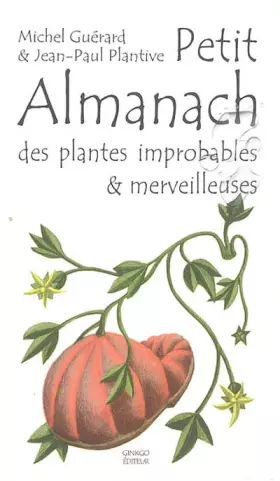 Couverture du produit · Petit almanach des plantes improbables & merveilleuses