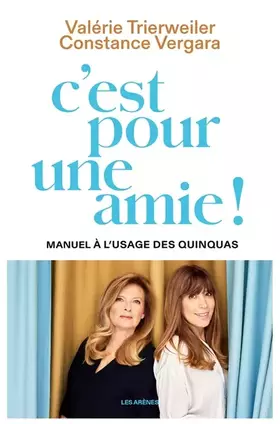 Couverture du produit · C'est pour une amie ! Manuel à l'usage des quinquas