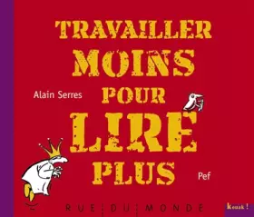 Couverture du produit · Travailler moins pour lire plus