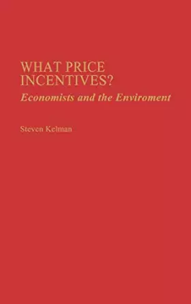 Couverture du produit · What Price Incentives?: Economists and the Environment