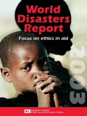 Couverture du produit · World Disasters Report 2003: Focus on Ethics and Aid (World Disasters Reports)