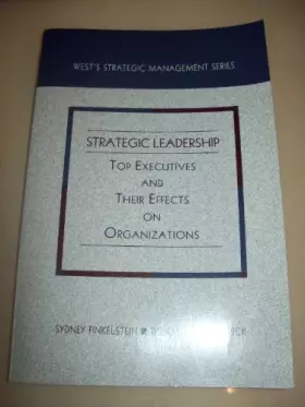 Couverture du produit · Strategic Leadership: Top Executives and Their Effects on Organizations (West's Strategic Management Series)