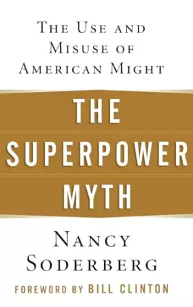 Couverture du produit · The Superpower Myth: The Use and Misuse of American Might